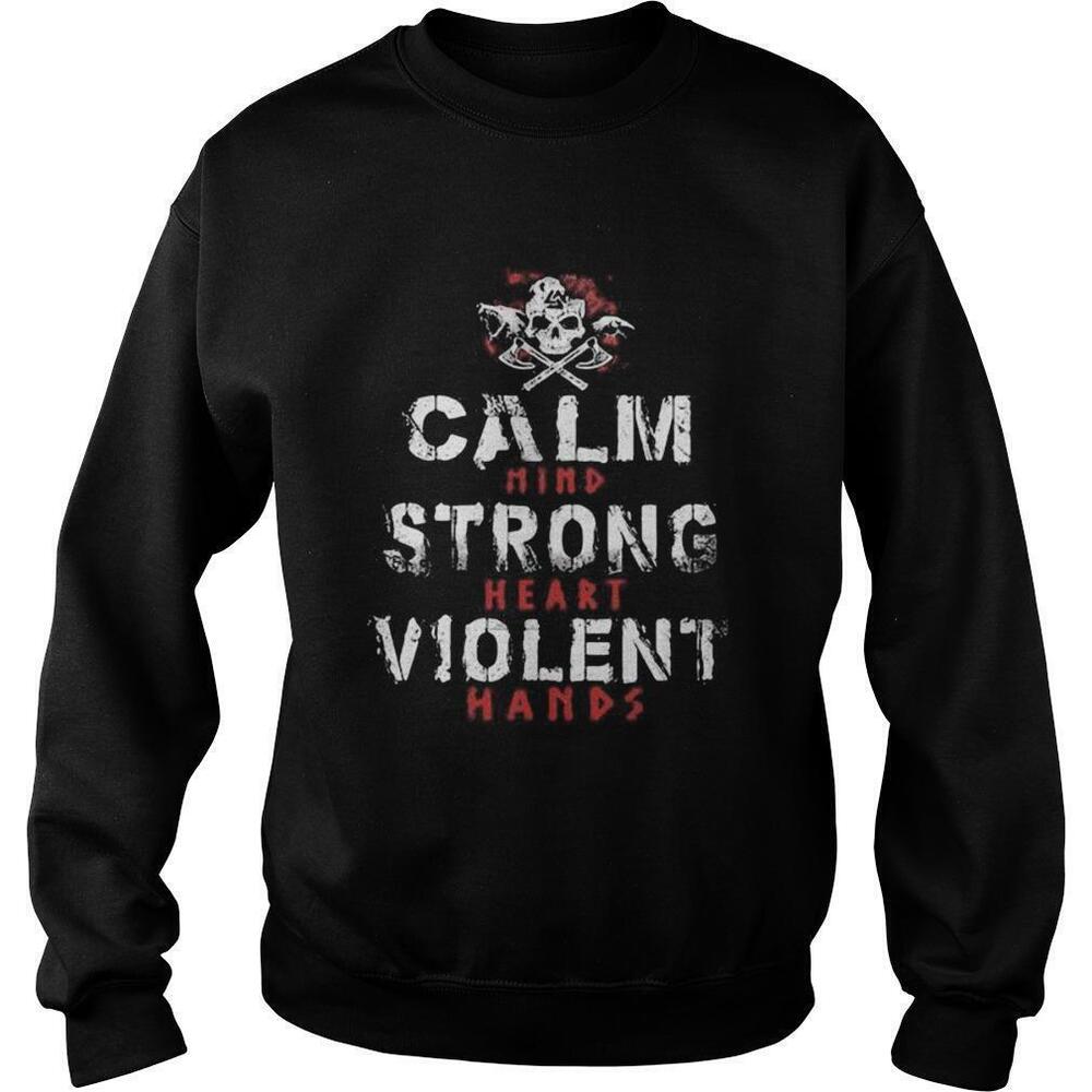 Calm Mind Strong Heart Violent Hands Skull Sweatshirt
